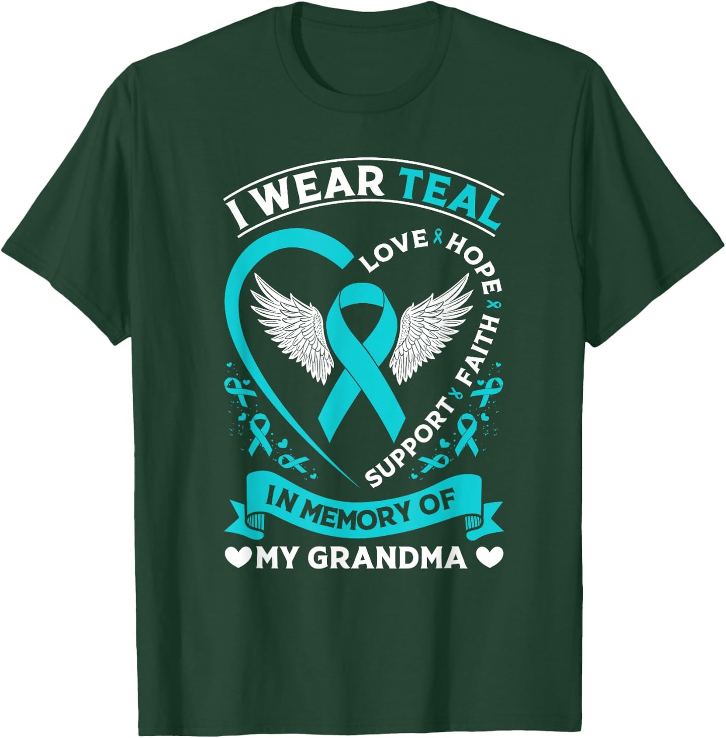 Ovarian Cancer Awareness Month I Wear Teal For My Grandma T-Shirt - T-Shirt | Forest