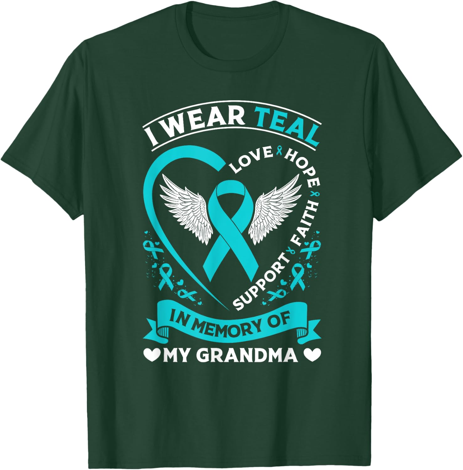 Ovarian Cancer Awareness Month I Wear Teal For My Grandma T-Shirt - T-Shirt | Forest