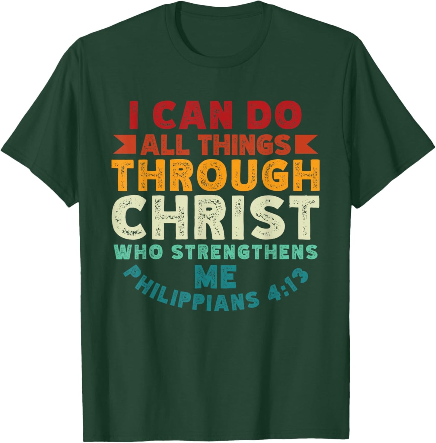 I Can Do All Things Through Christ Philippians 4:13 Religion T-Shirt - T-Shirt | Forest