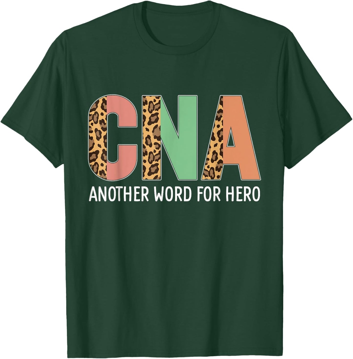 Hero CNA Leopard Certified Nursing Assistant Leopard CNA T-Shirt - T-Shirt | Forest