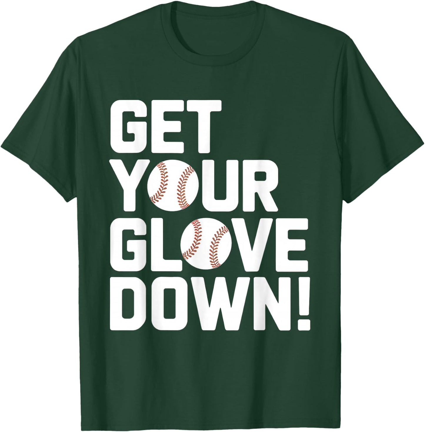 Get Your Glove Down Baseball Coach Dad Father's Day Funny T-Shirt - T-Shirt | Forest