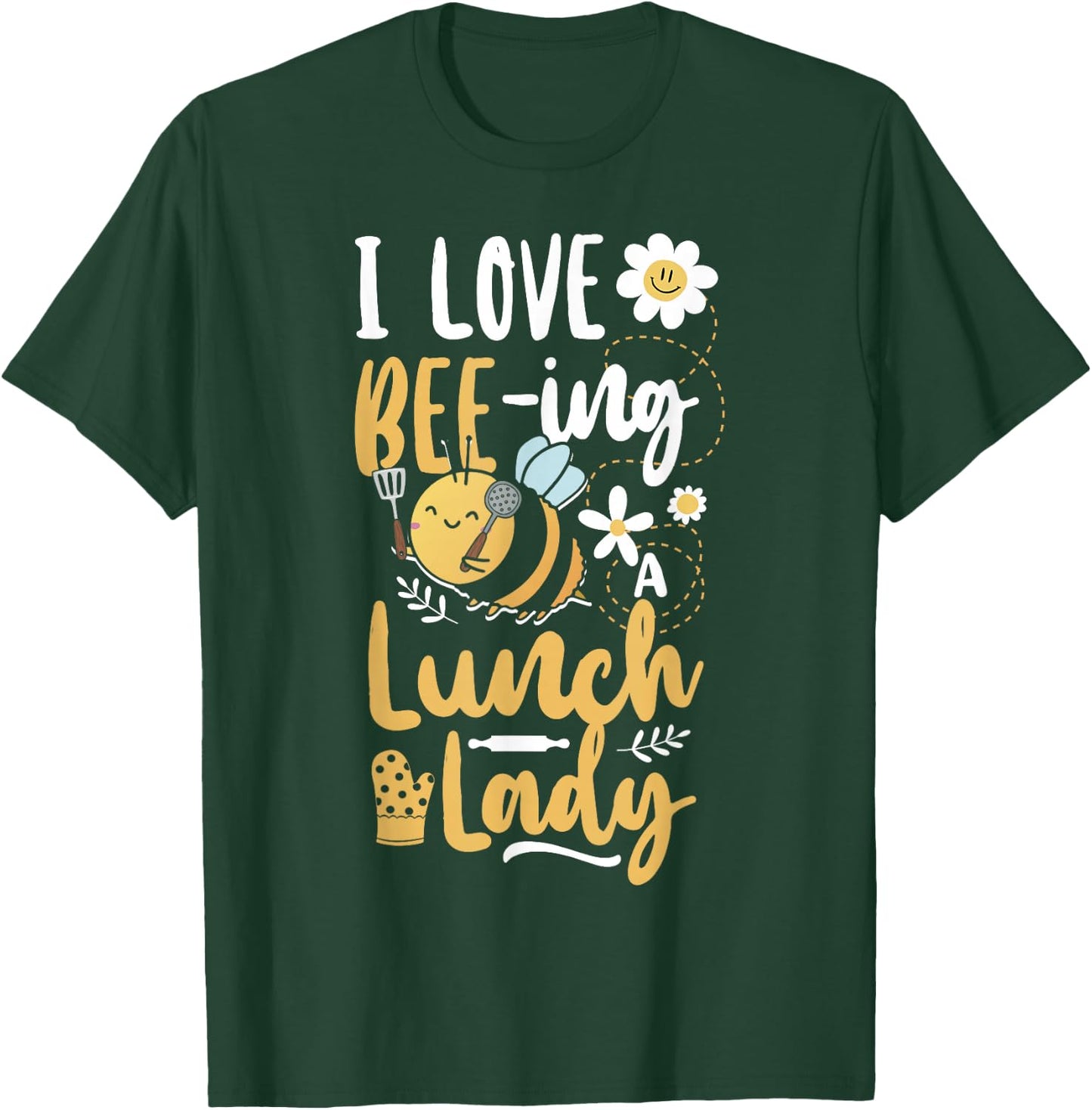 Lunch Lady I Love Bee-Ing A Lunch Lady T-Shirt - T-Shirt | Forest