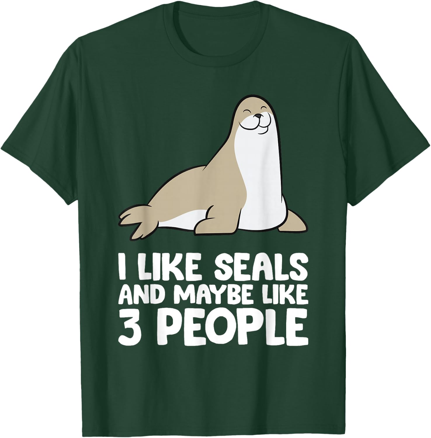I Like Seals And Maybe Like 3 People Funny Seal T-Shirt - T-Shirt | Forest