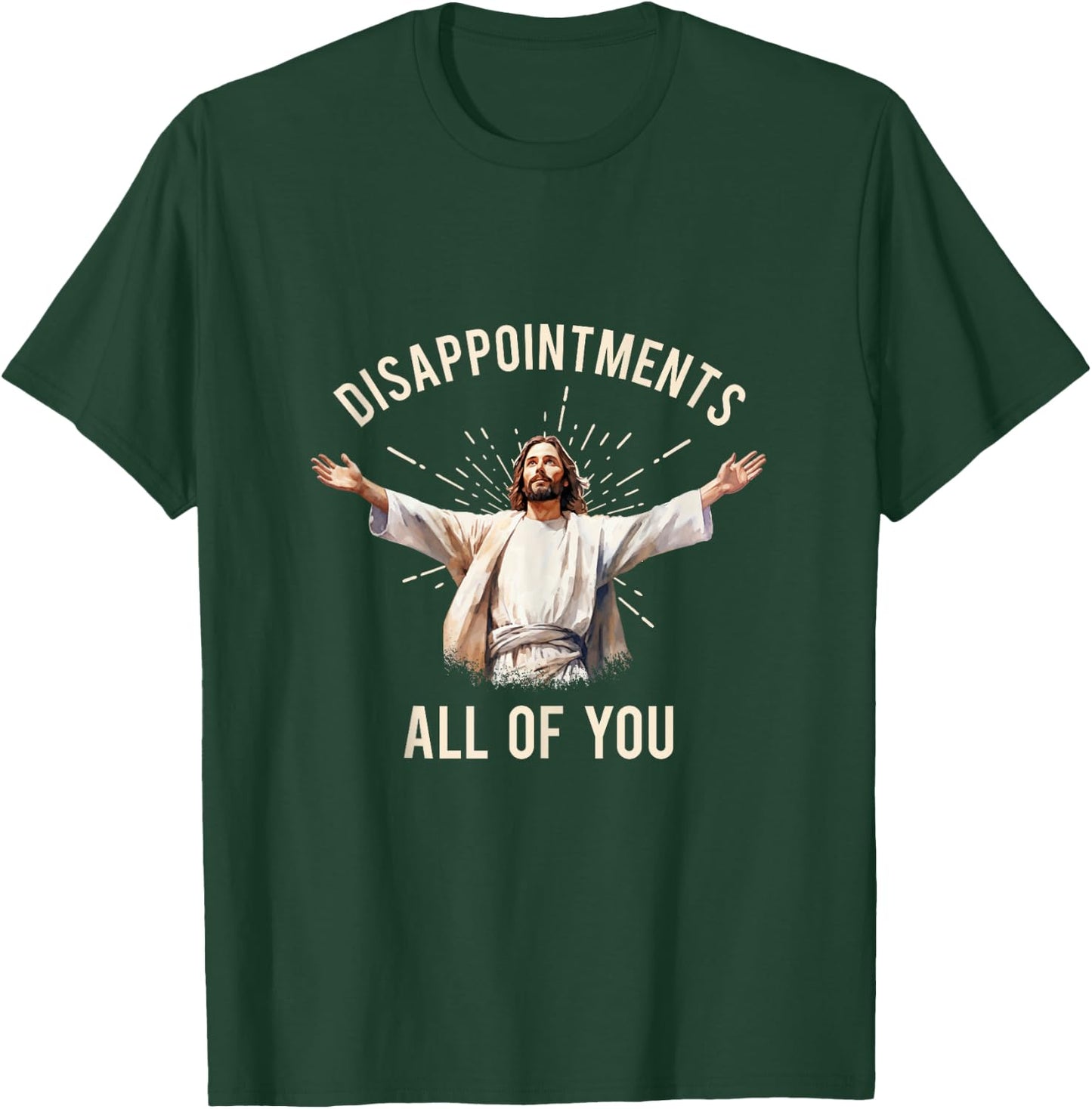Jesus Disappointments All Of You T-Shirt - T-Shirt | Forest