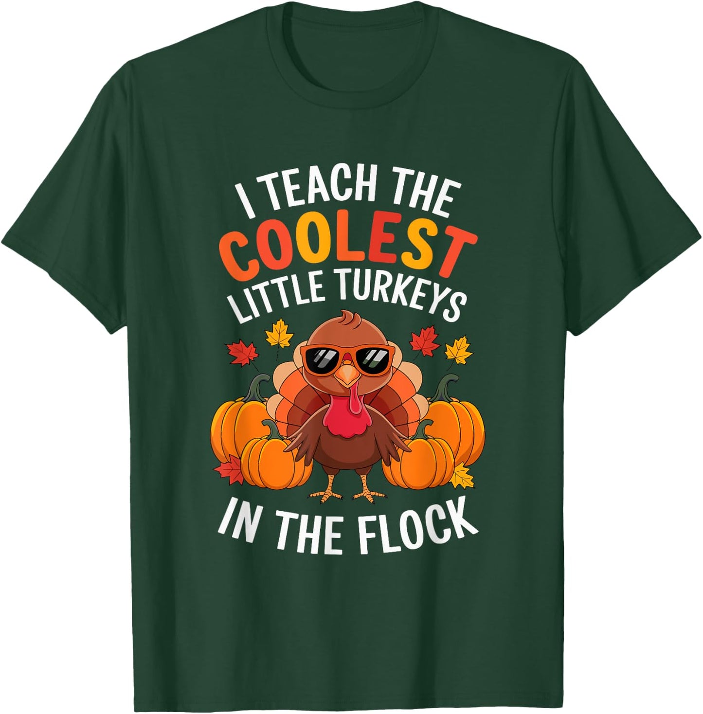 I Teach Coolest Turkeys In The Flock Teachers Thanksgiving T-Shirt - T-Shirt | Forest