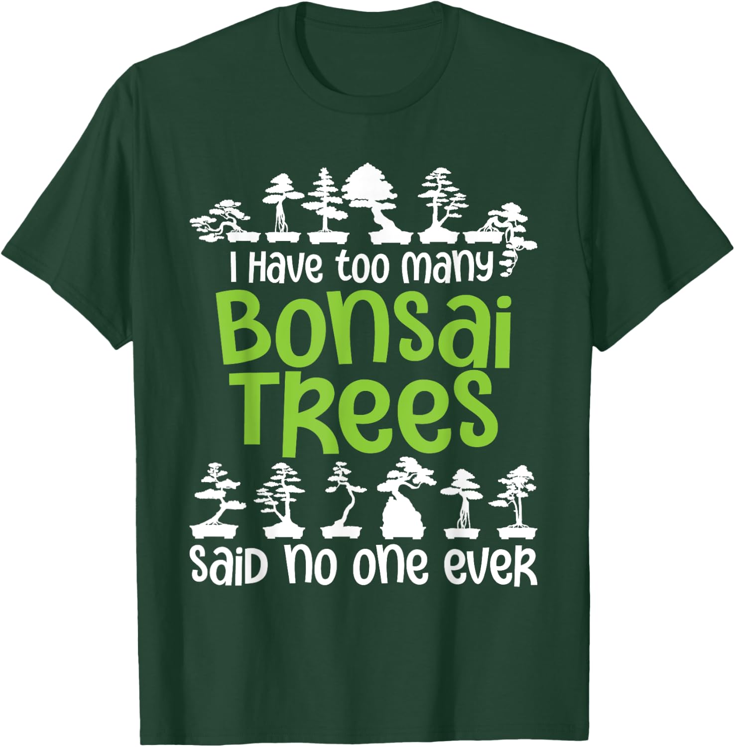 I Have Too Many Bonsai Trees - Tree Lover Gardener Japanese T-Shirt - T-Shirt | Forest