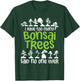 I Have Too Many Bonsai Trees - Tree Lover Gardener Japanese T-Shirt - T-Shirt | Forest