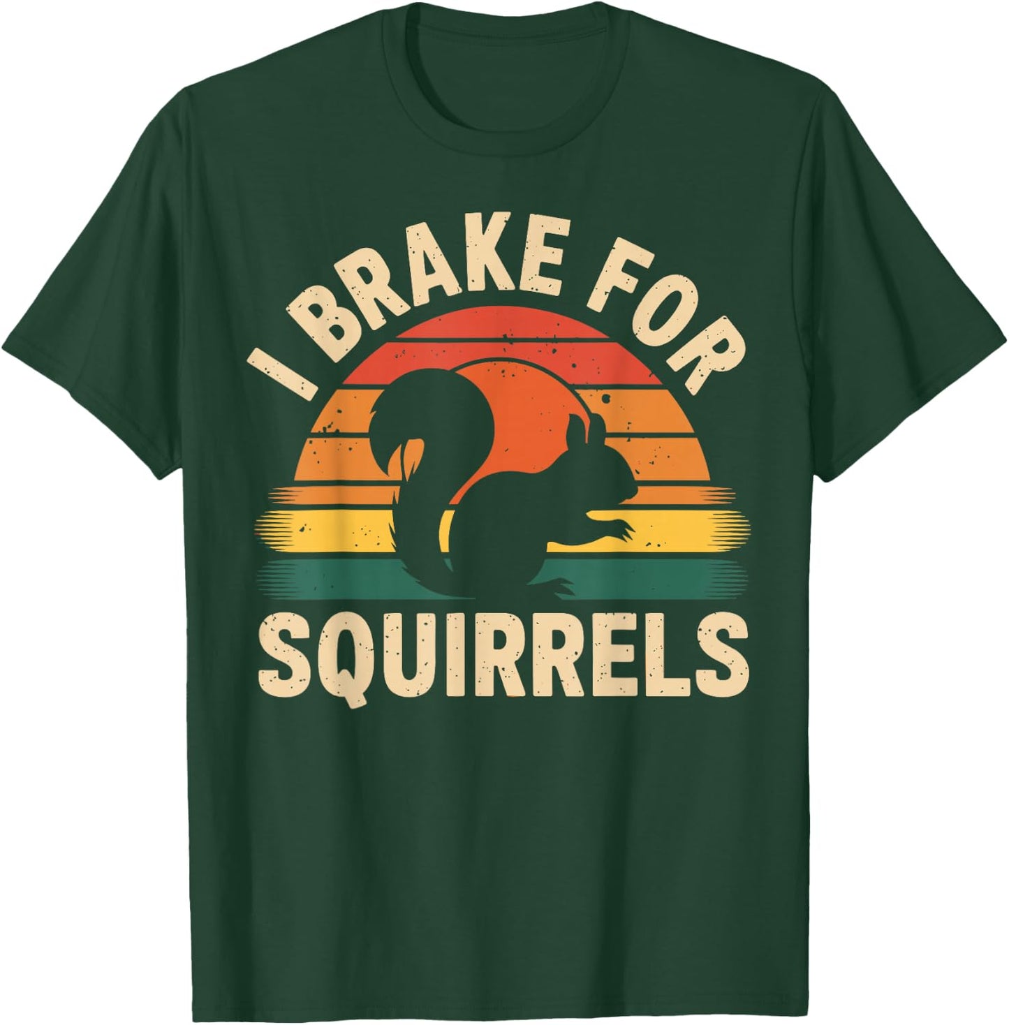 I Brake for Squirrels Funny Squirrel Lover T-Shirt - T-Shirt | Forest