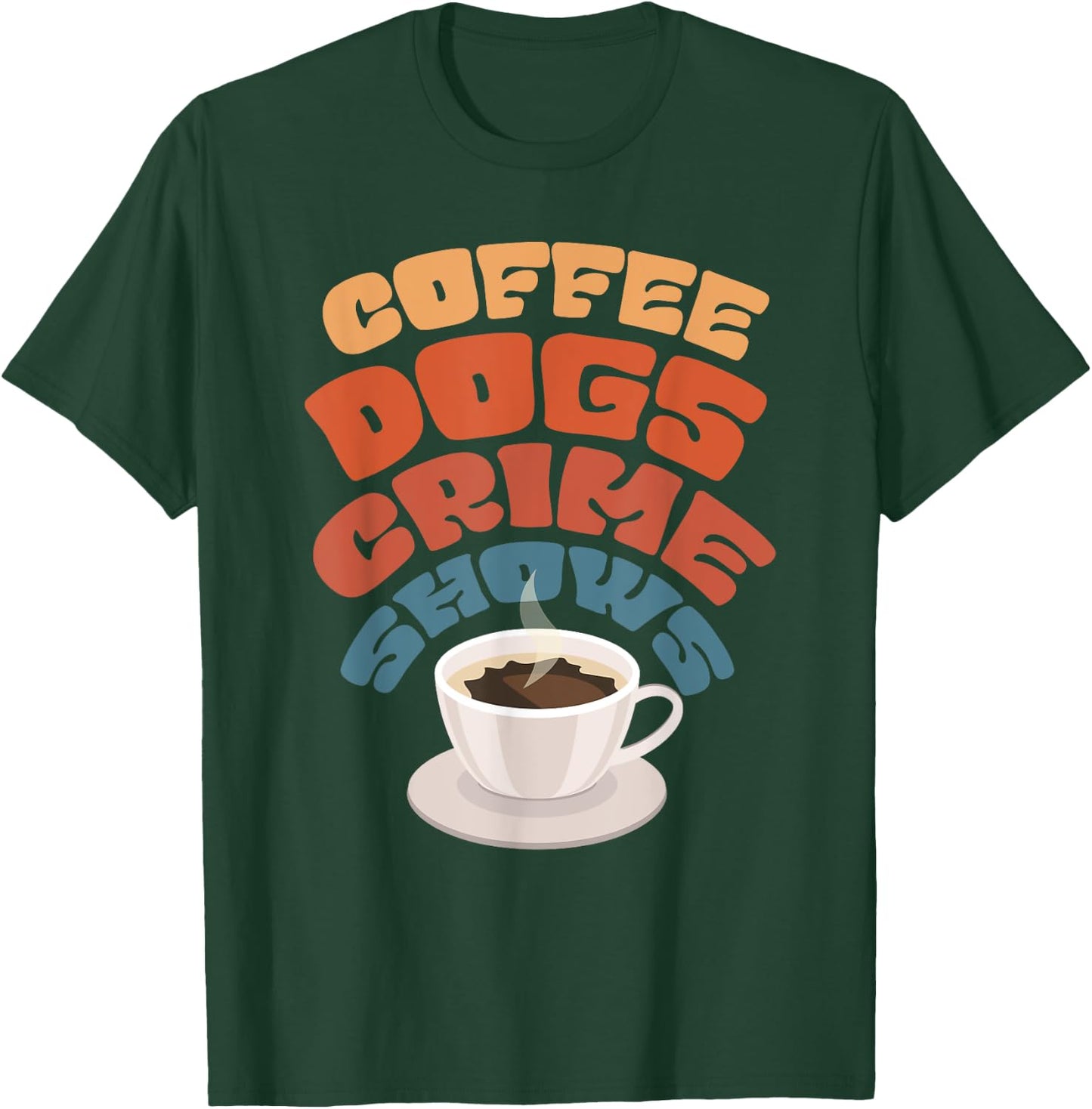 Coffee Dogs Crime Shows T-Shirt - T-Shirt | Forest