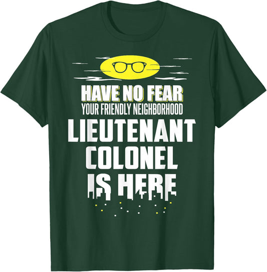 Funny Lieutenant Colonel Shirt - Have No Fear, I'm Here! T-Shirt - T-Shirt | Forest
