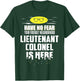 Funny Lieutenant Colonel Shirt - Have No Fear, I'm Here! T-Shirt - T-Shirt | Forest