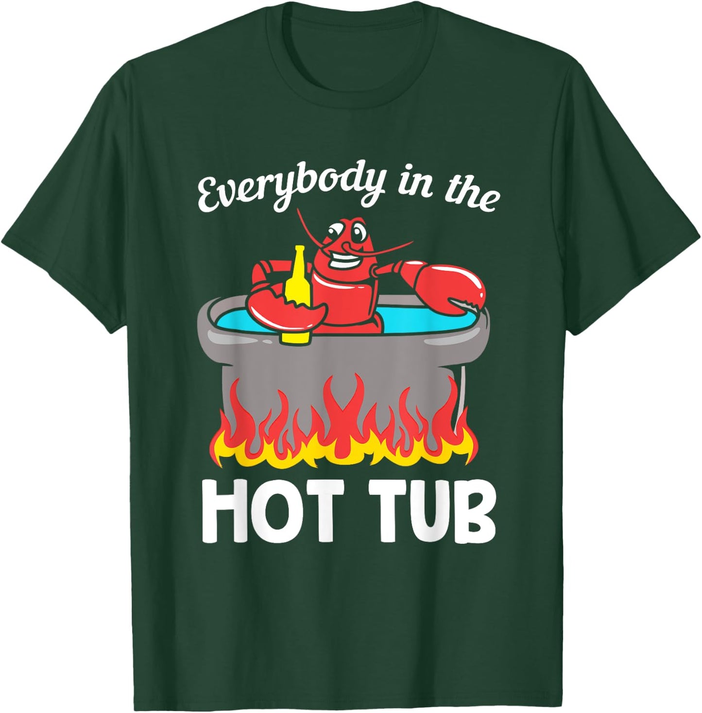 Funny Seafood Crab Crawfish Everybody In The Hot Tub T-Shirt - T-Shirt | Forest