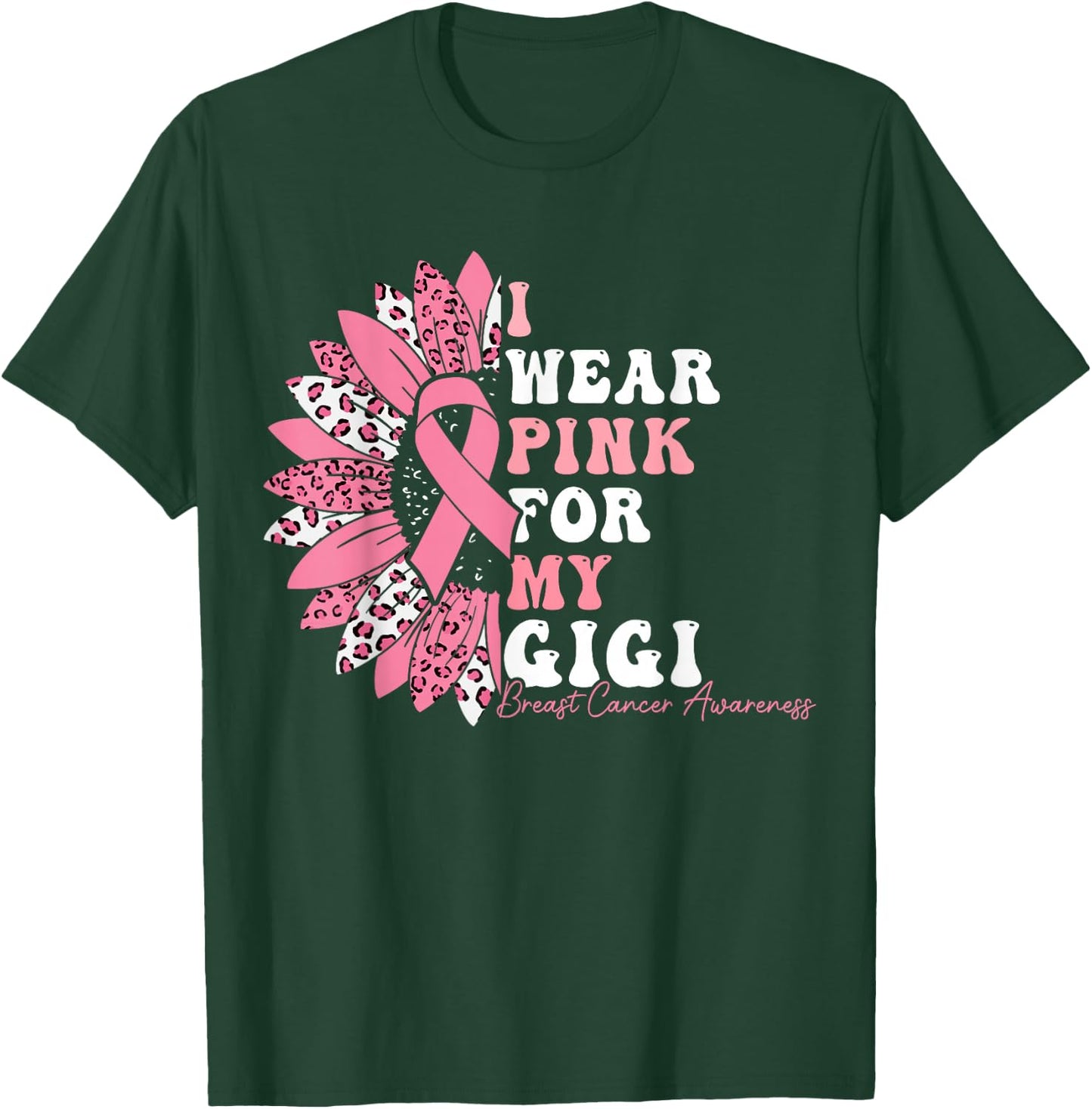 I Wear Pink For My Gigi Breast Cancer Warrior Pink Ribbon T-Shirt - T-Shirt | Forest