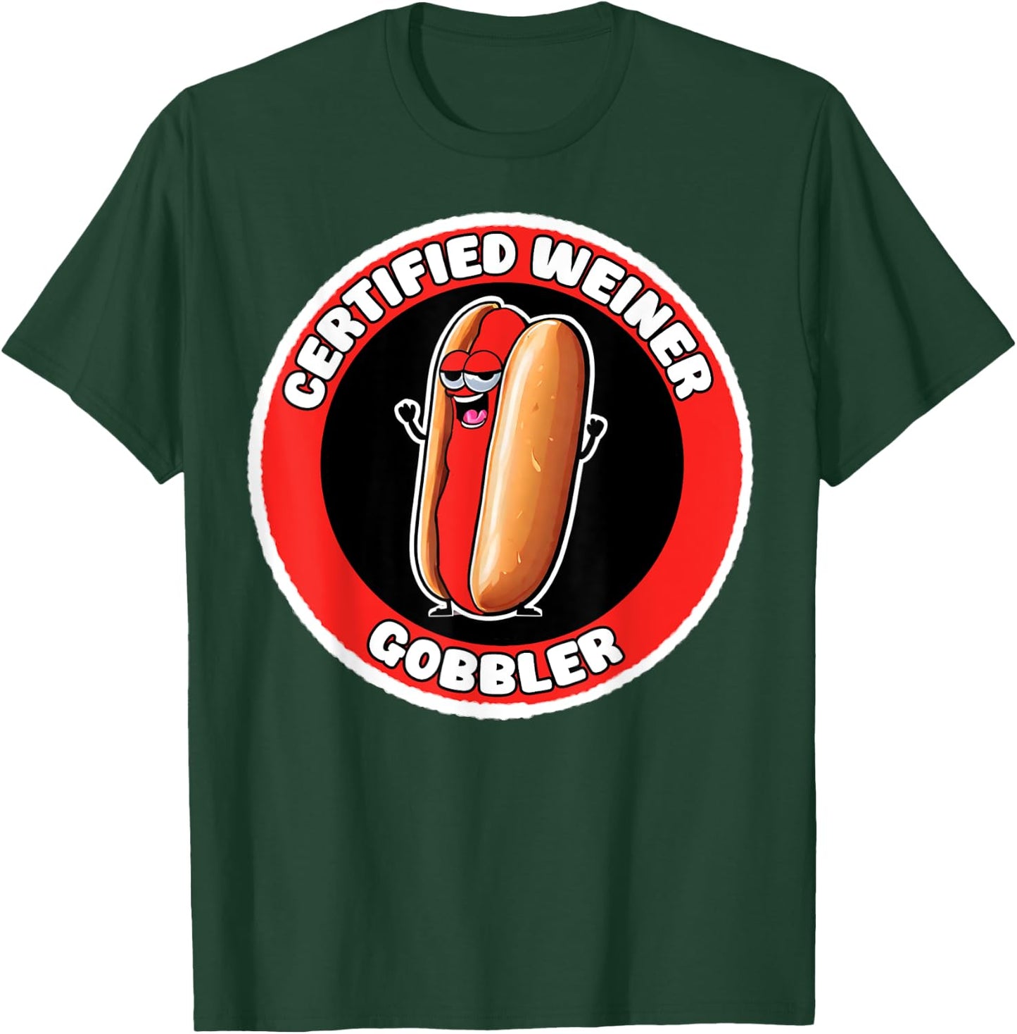 Funny Certified Weiner Gobbler Adult Hotdog Humor T-Shirt - T-Shirt | Forest