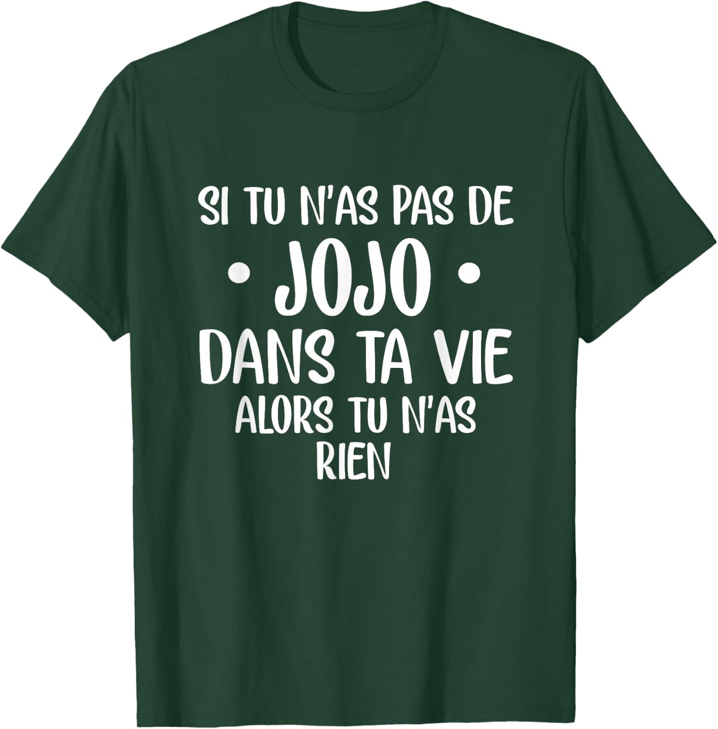 If you have no jojo in your life then you have nothing , Black, S T-Shirt - T-Shirt | Forest
