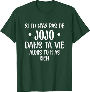 If you have no jojo in your life then you have nothing , Black, S T-Shirt - T-Shirt | Forest