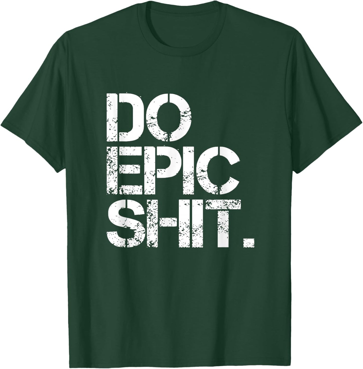 Do Epic Shit - mutig, motivierend - Büro T-Shirt - T-Shirt | Forest