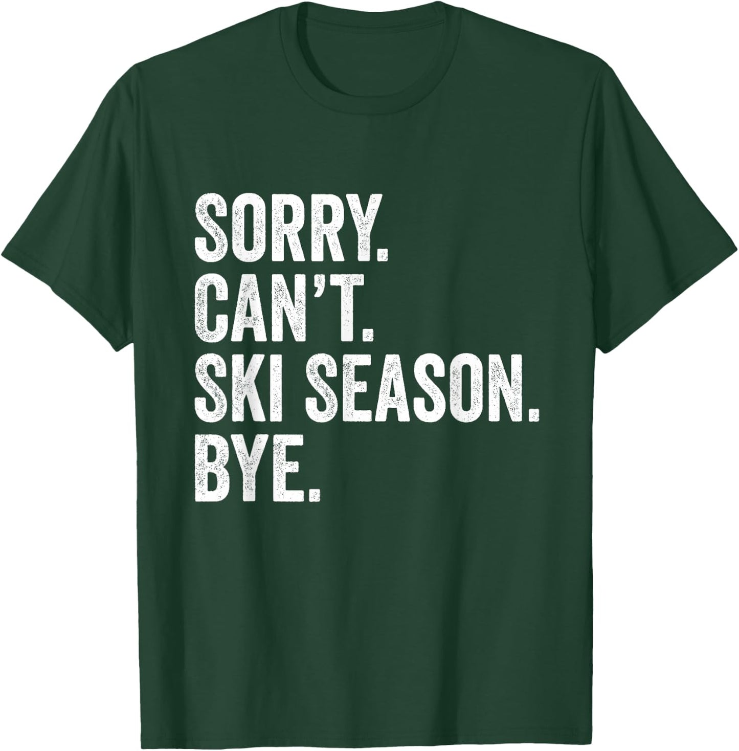 Sorry can't ski season bye Funny Skiing Winter Sports Lover T-Shirt - T-Shirt | Forest