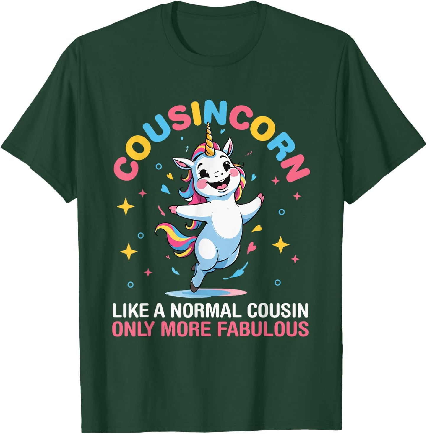 Unicorn Cousincorn Like A Normal Cousin Only More Fabulous T-Shirt - T-Shirt | Forest