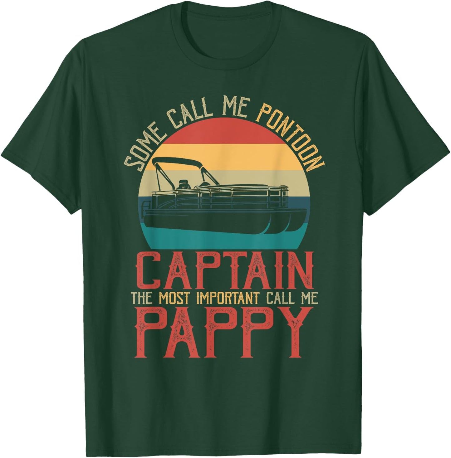 Funny Pontoon Captain The Most Important Call Me Pappy T-Shirt - T-Shirt | Forest