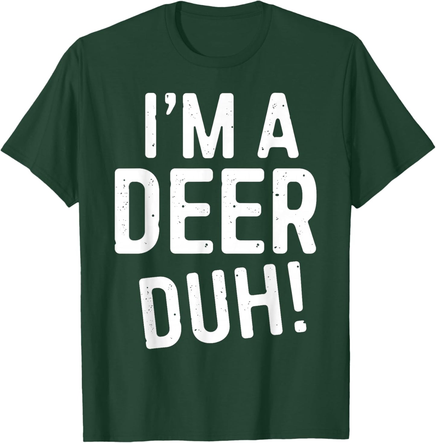 I'm A Deer Duh! Shirt Adult Men Women Kids Deer Costume T-Shirt - T-Shirt | Forest