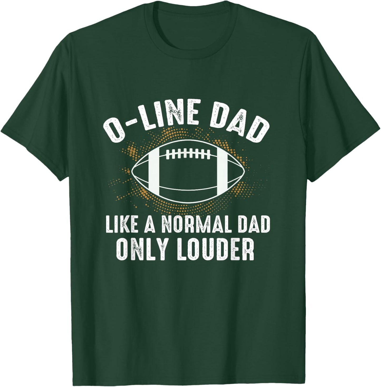 Dad Of Offensive Lineman Dad Football Dad O Line Dad T-Shirt - T-Shirt | Forest