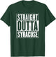 Syracuse Shirt - Straight Outta Syracuse T-Shirt - T-Shirt | Forest