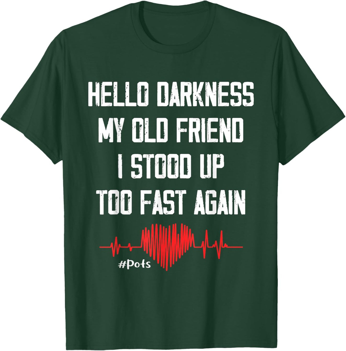 Hello Darkness My Old Friend I Stood Up Too Fast Again Pots T-Shirt - T-Shirt | Forest