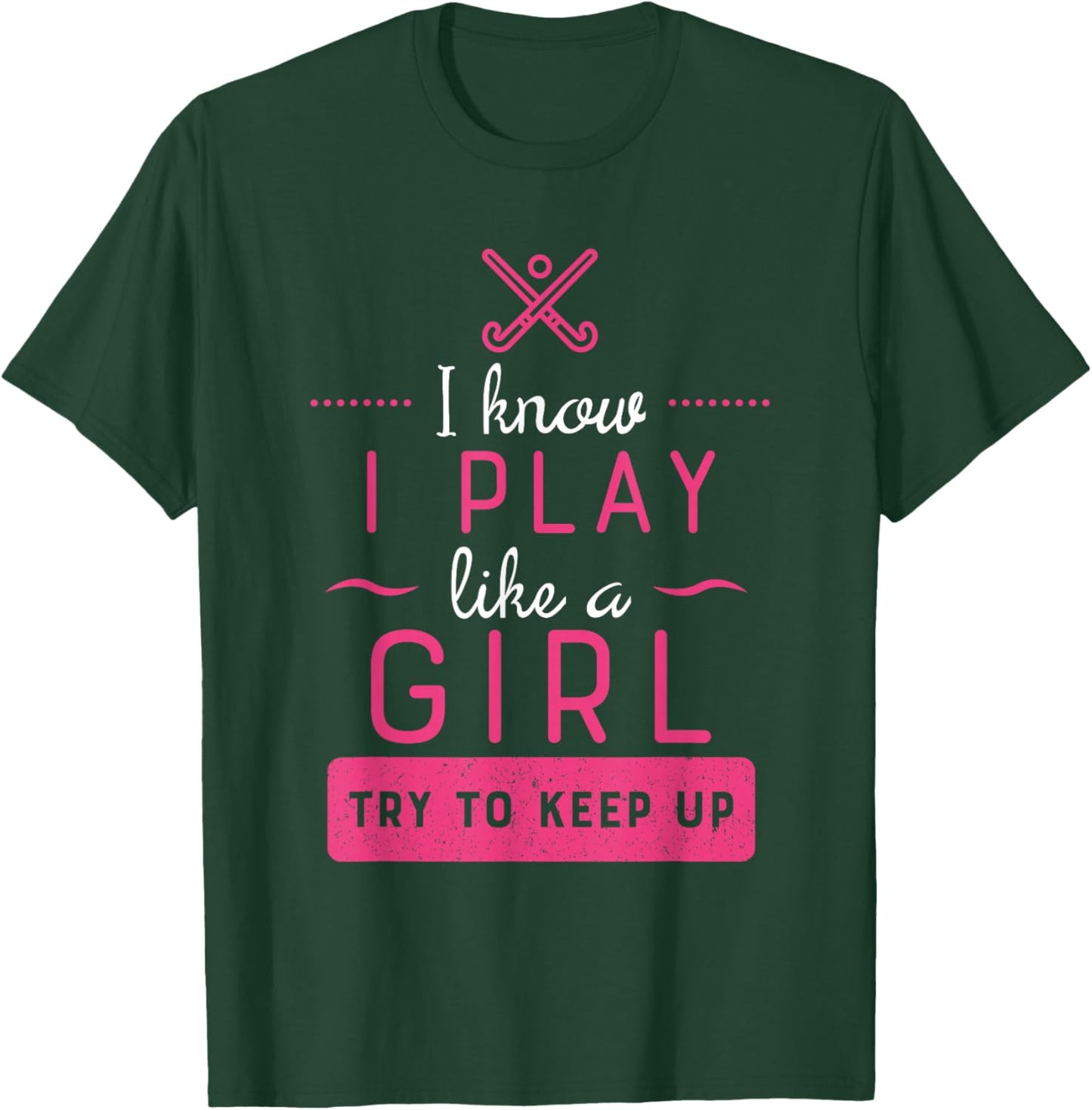 Field Hockey -Girl Field Hockey Gift- Play Like a Girl T-Shirt - T-Shirt | Forest