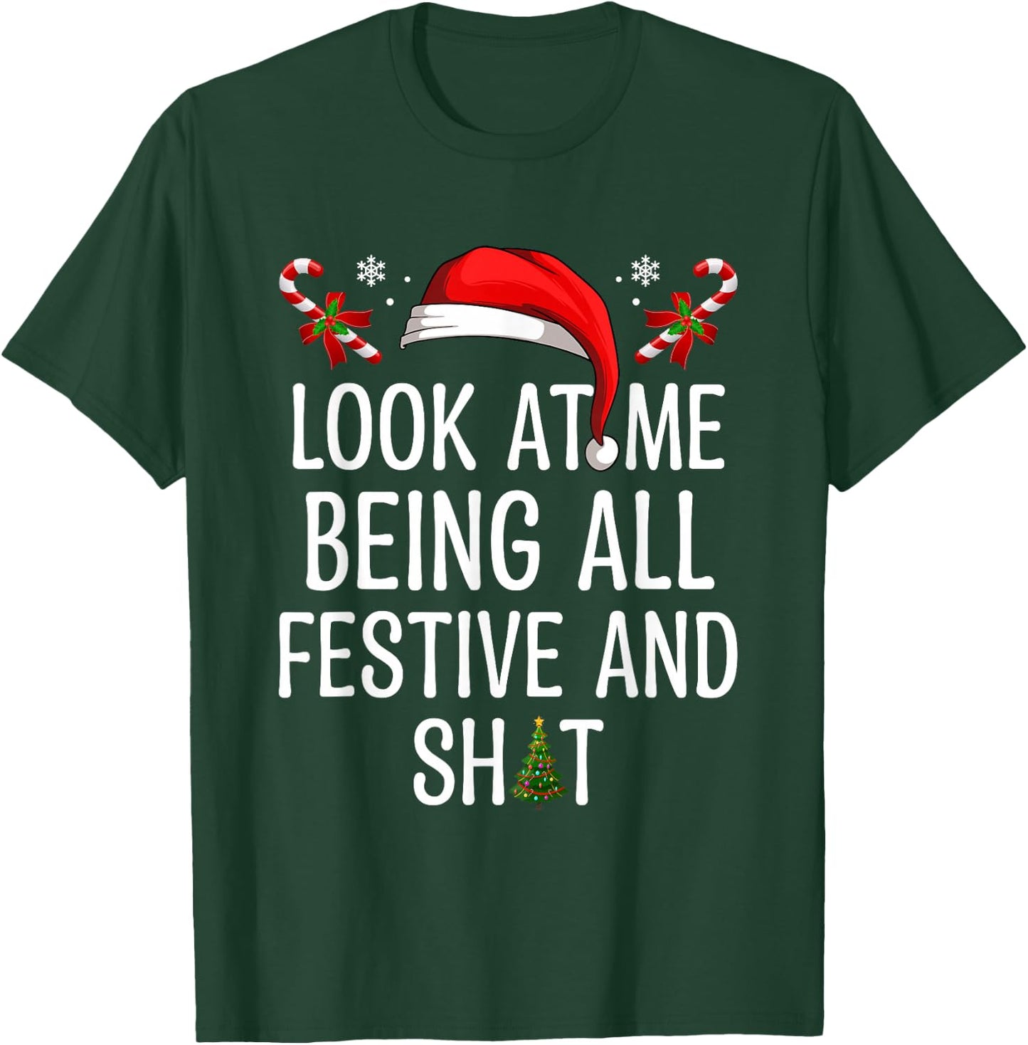 Look at Me Being All Festive and Shit Funny Christmas Tree T-Shirt - T-Shirt | Forest