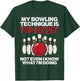 My Bowling Technique Secret Funny Bowler Women Men Kids T-Shirt - T-Shirt | Forest