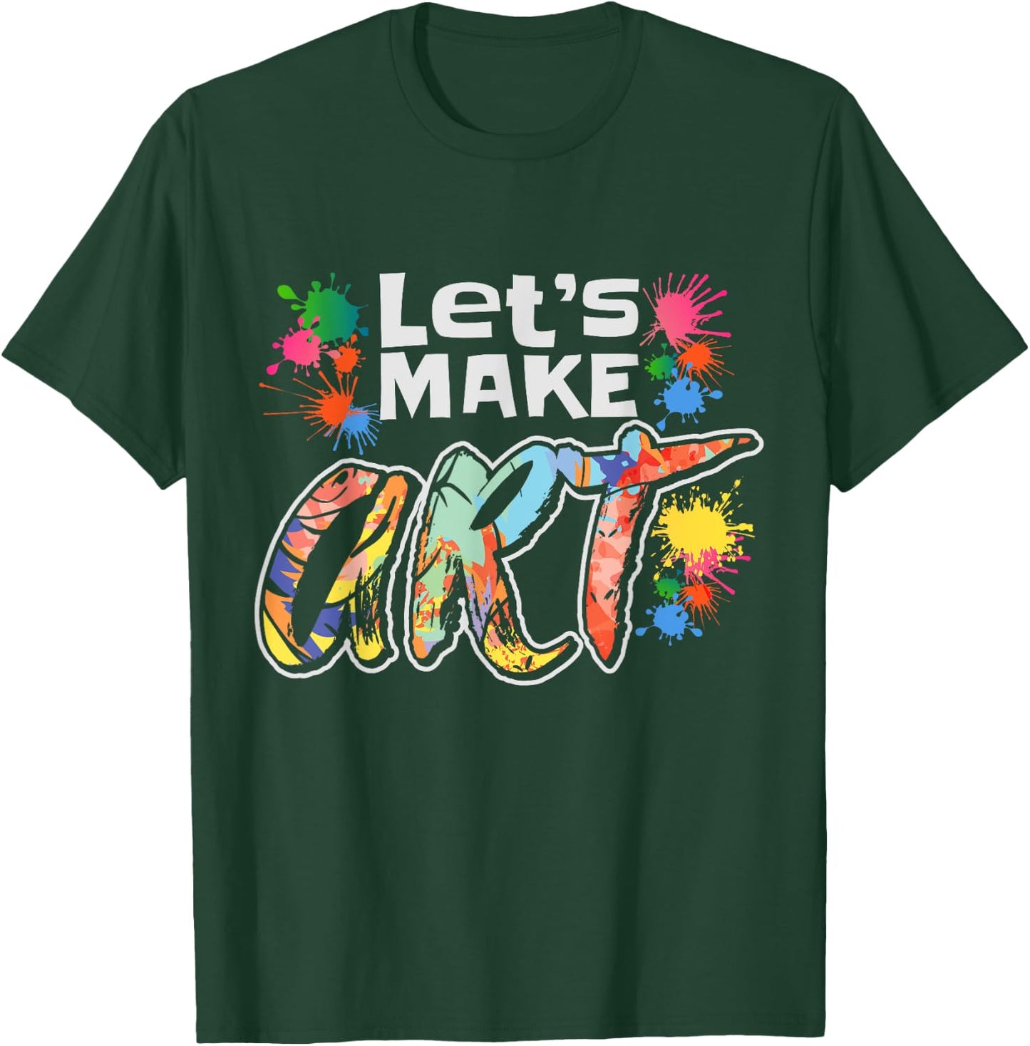 Lets Make Art Colerful Artists Design Painter Art Teacher Men Women Girls Kids T-Shirt - T-Shirt | Forest