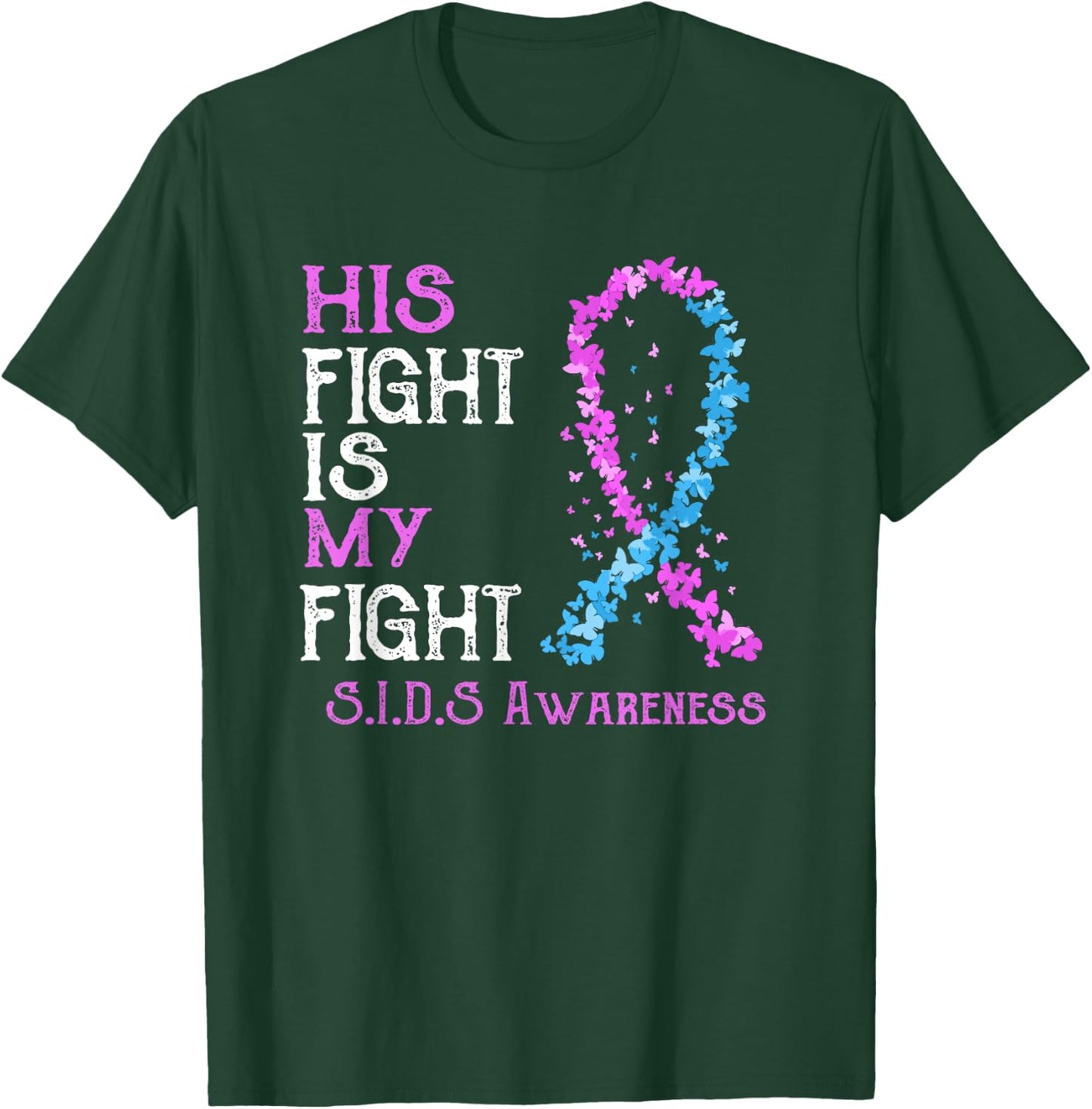 His Fight Is My Fight SIDS Awareness T-Shirt - T-Shirt | Forest