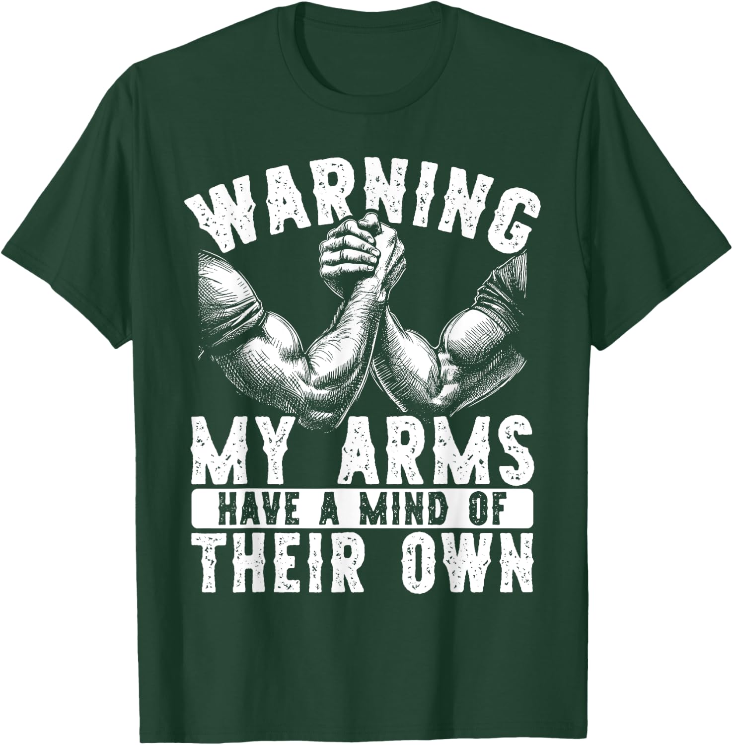 Warning My Arms Have A Mind Arm Wrestling T-Shirt - T-Shirt | Forest