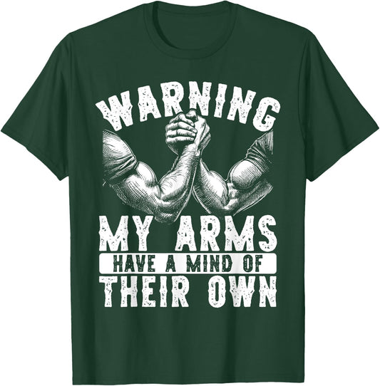 Warning My Arms Have A Mind Arm Wrestling T-Shirt - T-Shirt | Forest