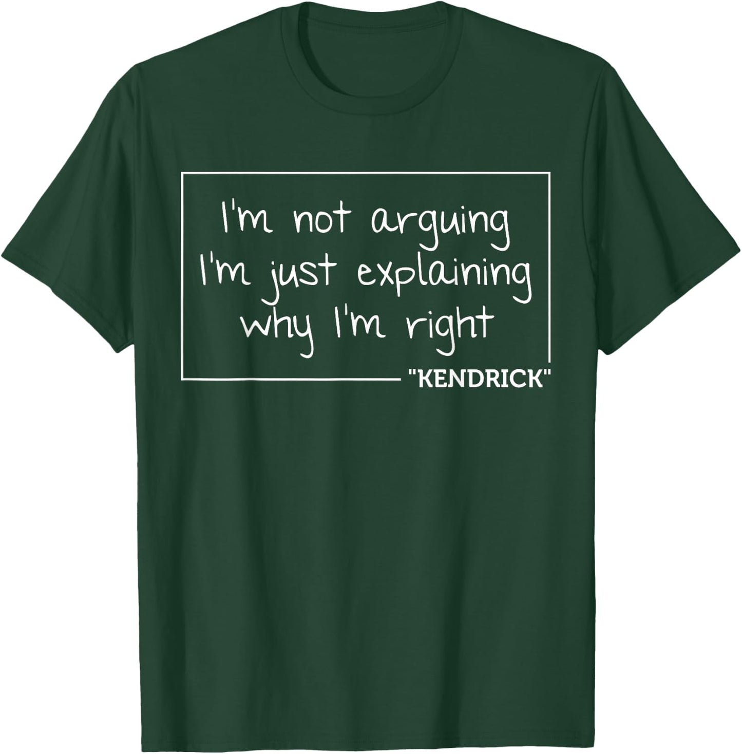 Kendrick Quote Funny Birthday Personalized Name Gift T-Shirt - T-Shirt | Forest