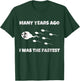 Many Years Ago I Was The Fastest Funny Design , Black, S T-Shirt - T-Shirt | Forest