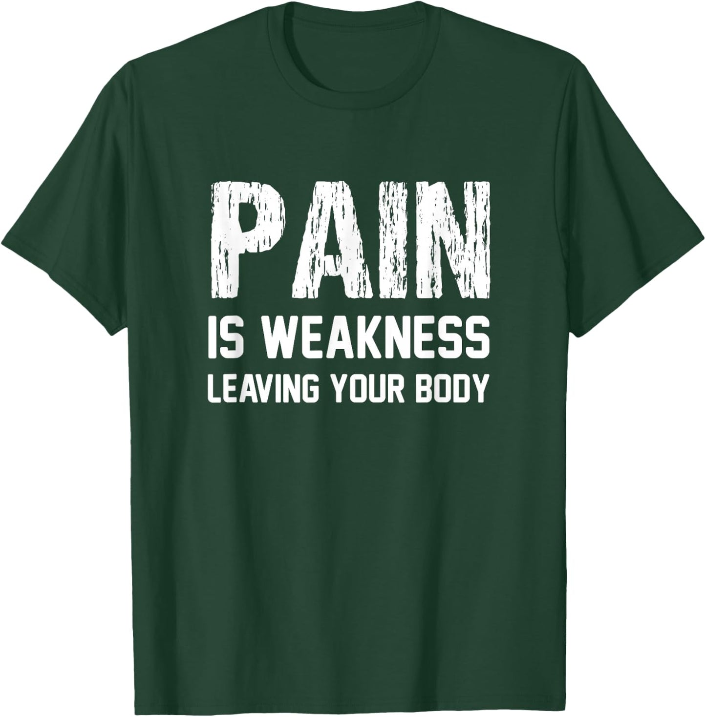 Pain Is Weakness Leaving Your Body Funny Workout Gym Fitness T-Shirt - T-Shirt | Forest