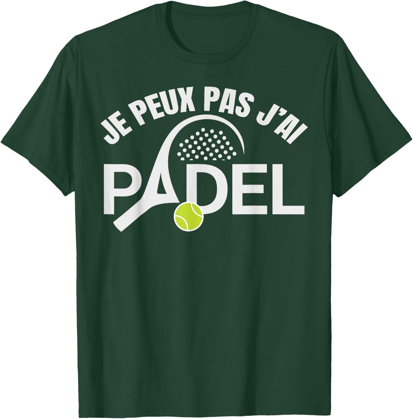 Padel Humor I Can Not I Padel Padelist Player T-Shirt - T-Shirt | Forest