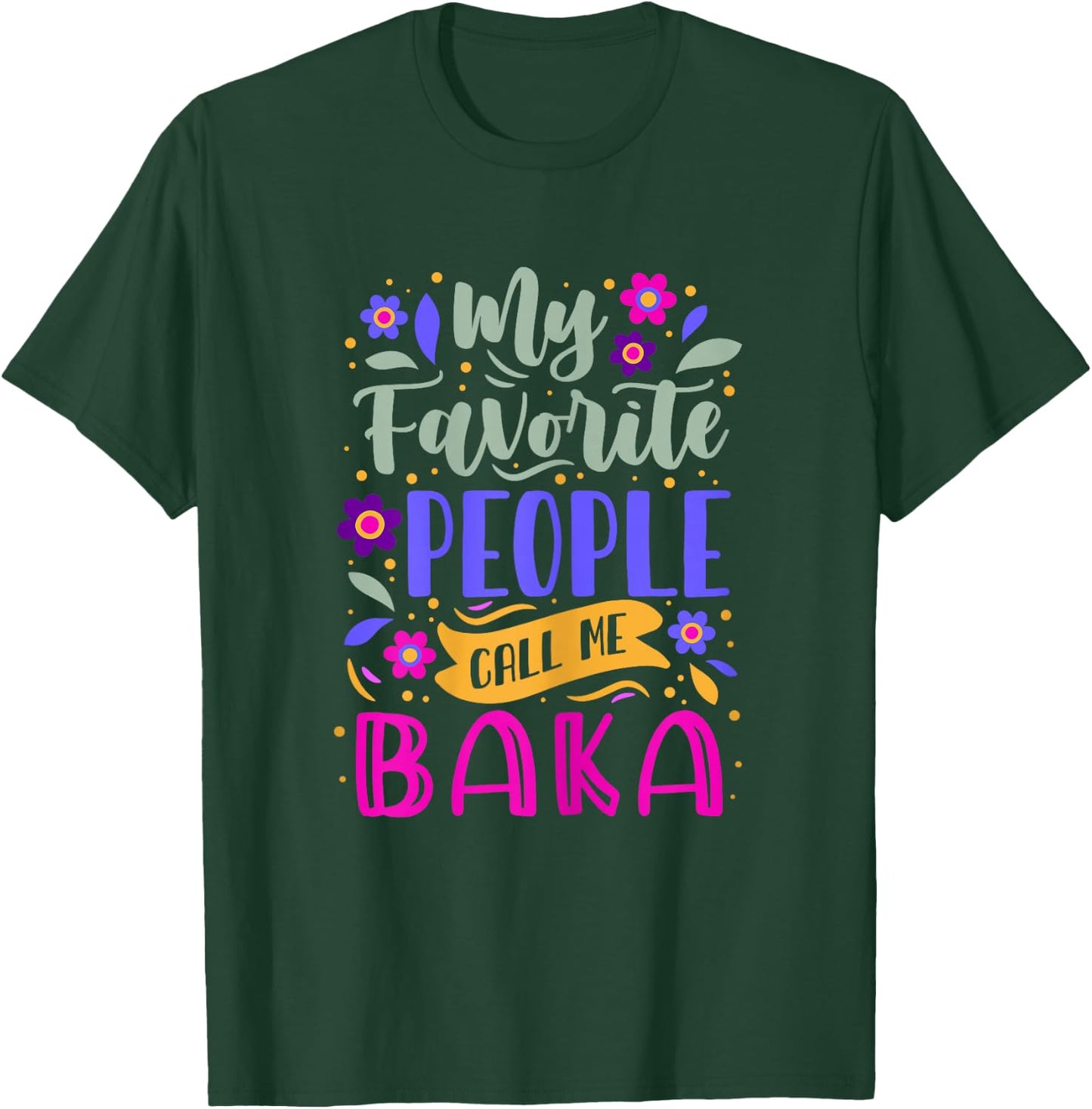 My Favorite People Call Me Baka Grandma Gift T-Shirt - T-Shirt | Forest