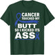 Colon Cancer Touched My Butt So I Kicked Its Ass Blue Ribbon T-Shirt - T-Shirt | Forest