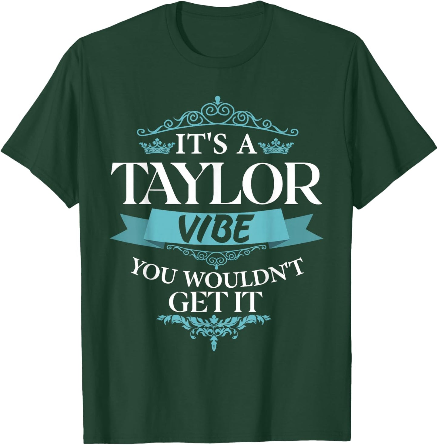 It's A Taylor Vibe You Wouldn't Get It T-Shirt - T-Shirt | Forest