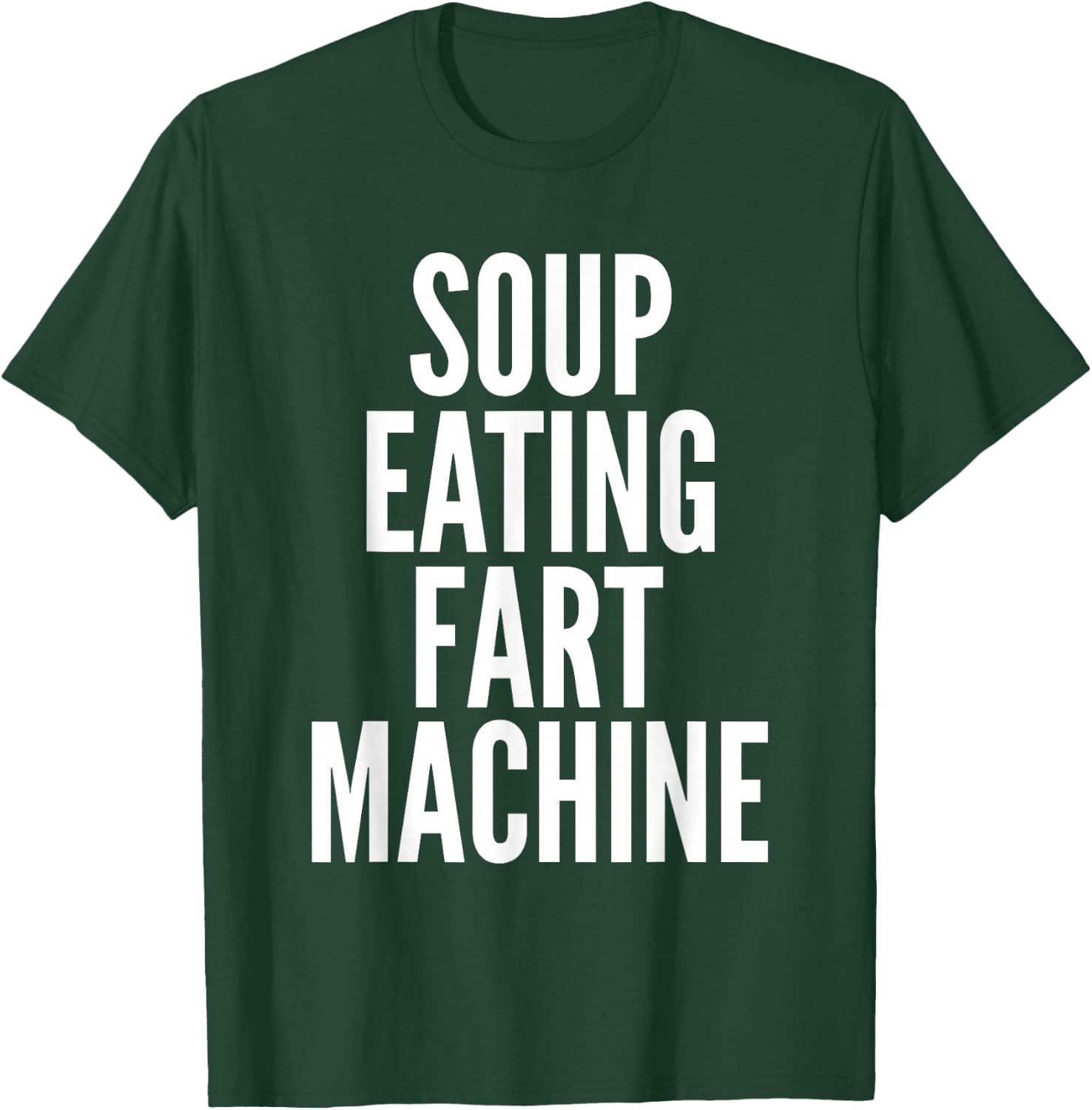 Soup Eating Fart Machine Funny T-Shirt - T-Shirt | Forest