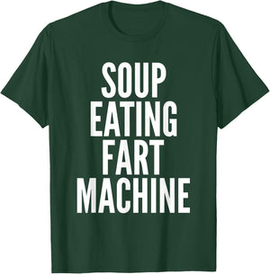 Soup Eating Fart Machine Funny T-Shirt - T-Shirt | Forest