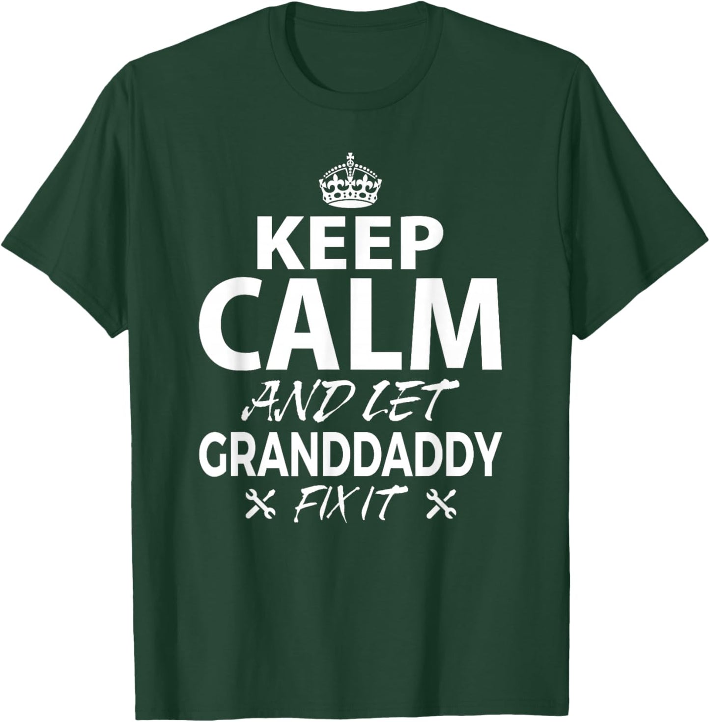 Keep Calm and Let GRANDDADDY Fix It Funny GRANDDADDY T-Shirt - T-Shirt | Forest