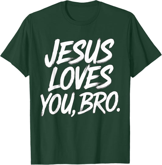 Jesus loves you Bro Christian Religious T-Shirt - T-Shirt | Forest
