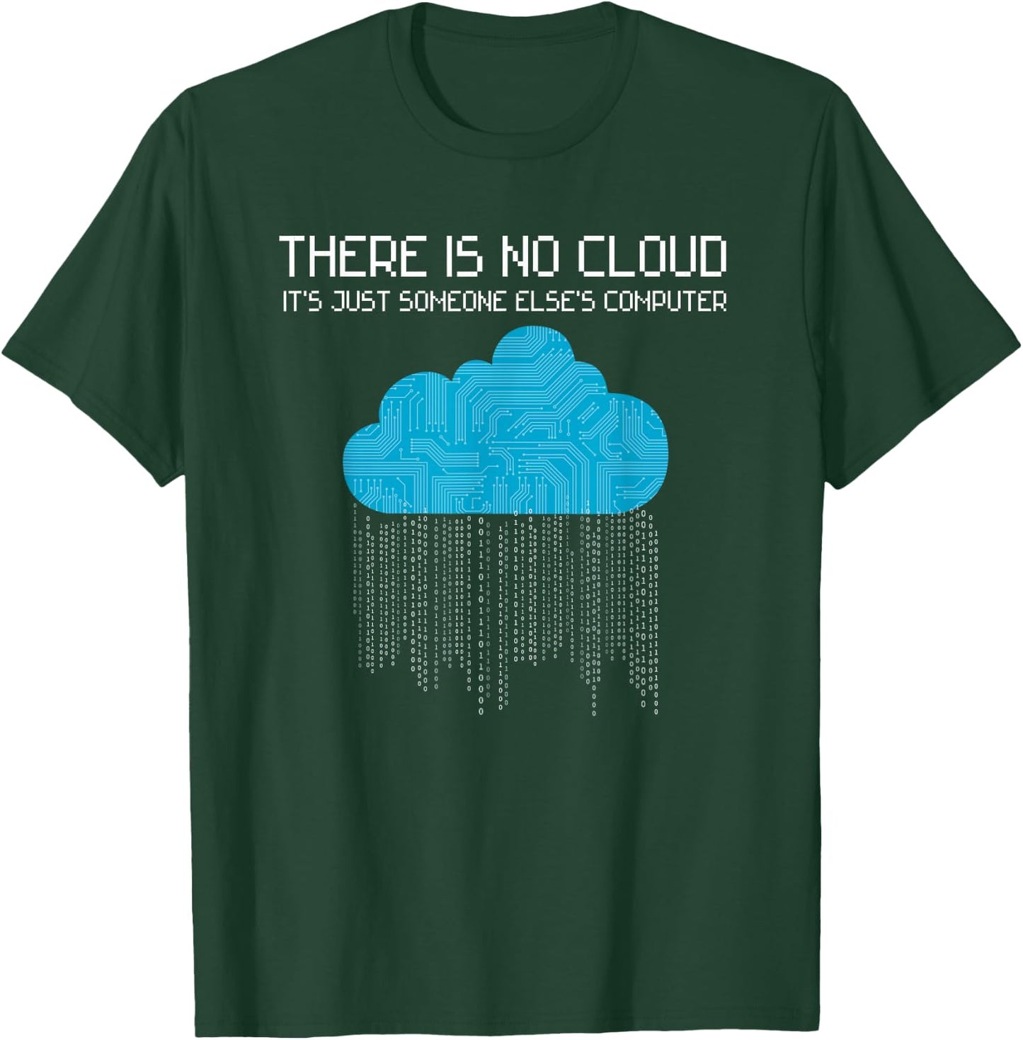 There is no cloud it's just someone else's computer Nerd T-Shirt - T-Shirt | Forest