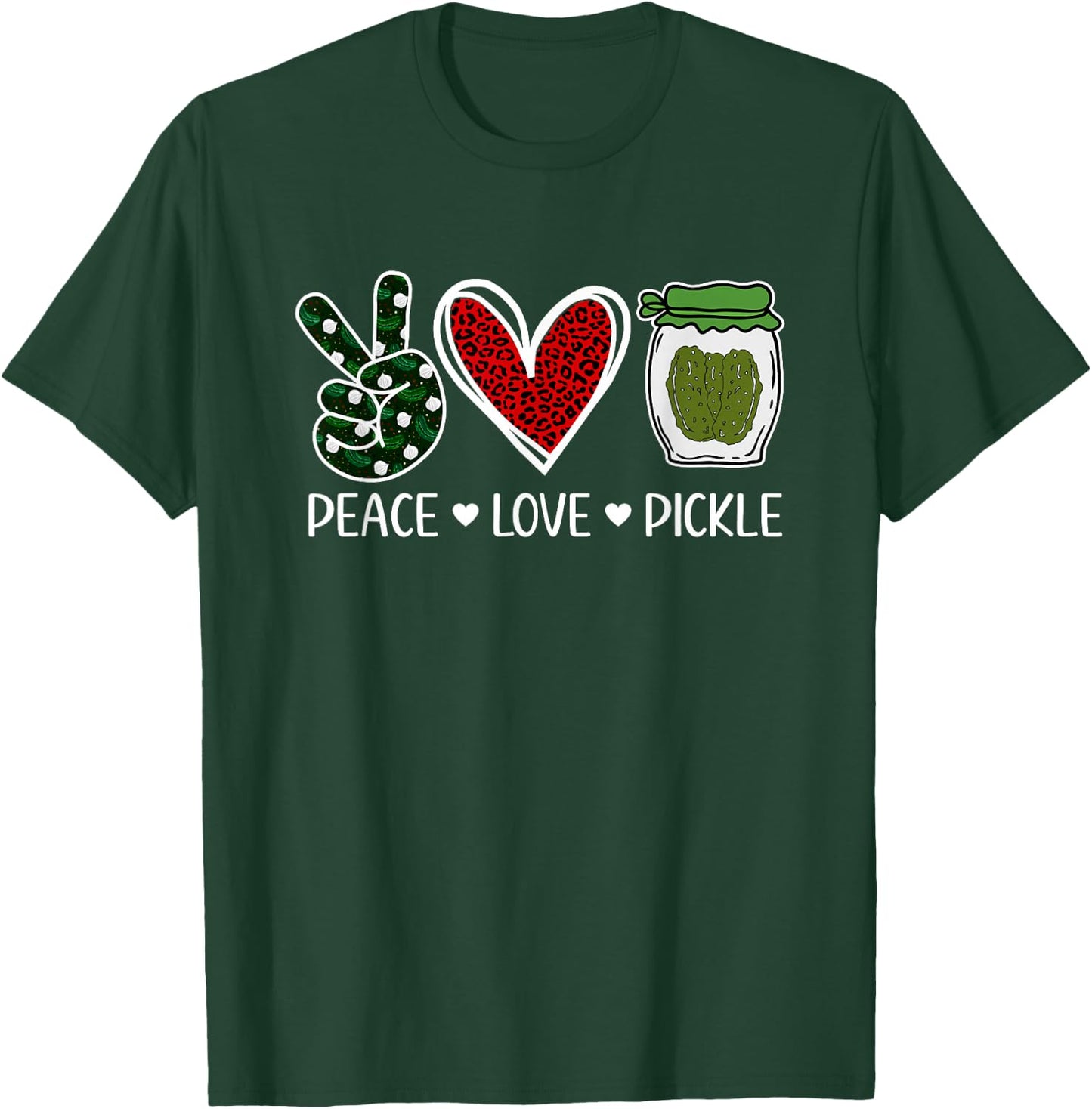 Peace Love Pickle Design For Pickle Lovers Men Women T-Shirt - T-Shirt | Forest