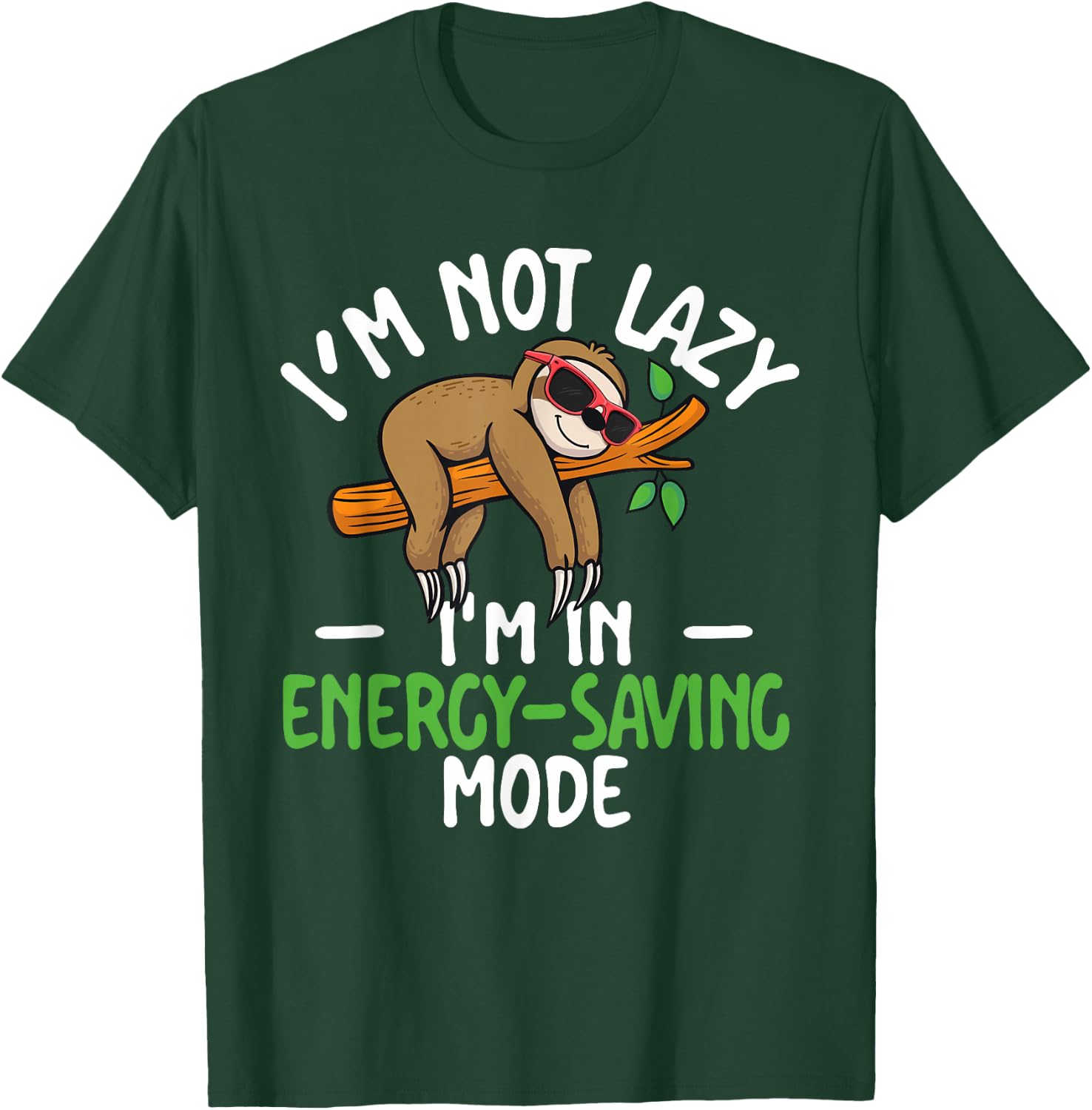 I'm Not Lazy I'm In Energy-Saving Mode Sarcastic Joke Sloth T-Shirt - T-Shirt | Forest