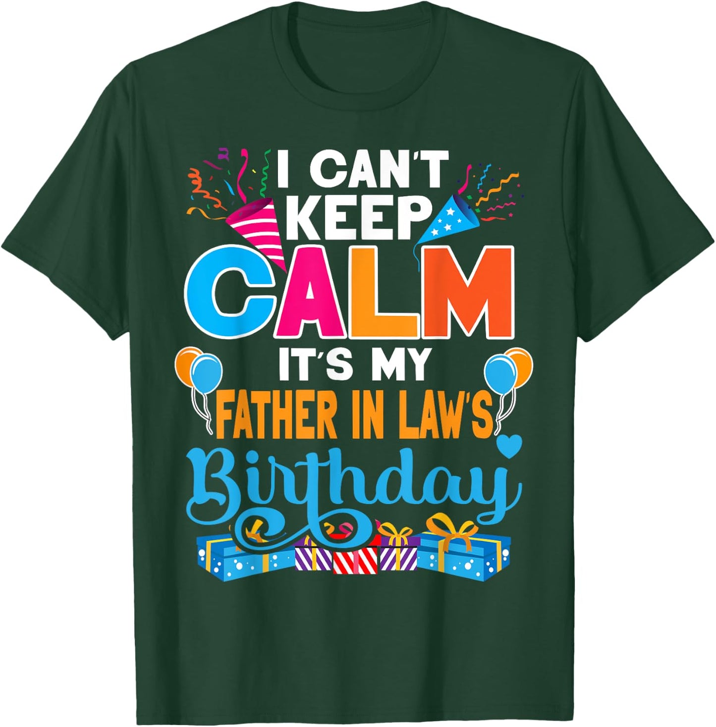 Cute I Can't Keep Calm It's My Father in law Birthday T-Shirt - T-Shirt | Forest